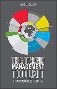 The Trend Management Toolkit: A Practical Guide to the Future (Repost)