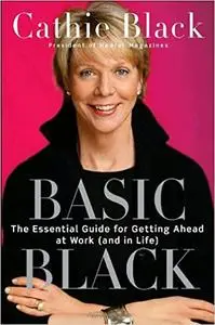 Basic Black: The Essential Guide for Getting Ahead at Work