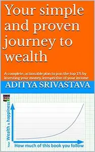 Your Simple and Proven Journey to Wealth