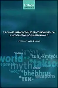 The Oxford Introduction to Proto-Indo-European and the Proto-Indo-European World