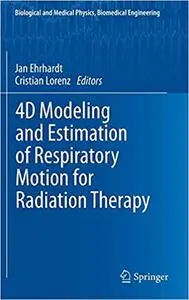 4D Modeling and Estimation of Respiratory Motion for Radiation Therapy