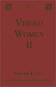 Veiled Women: Volume II: Female Religious Communities in England, 871–1066