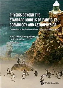 Physics Beyond the Standard Models of Particles, Cosmology and Astrophysics (repost)