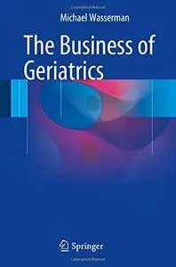 The Business of Geriatrics