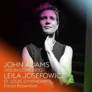 Leila Josefowicz, St. Louis Symphony & David Robertson - John Adams: Violin Concerto (2018) [Official Digital Download 24/96]