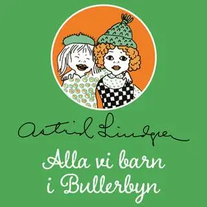 «Alla vi barn i Bullerbyn» by Astrid Lindgren