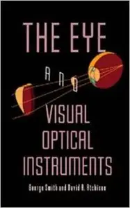 The Eye and Visual Optical Instruments by George Smith