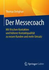 Der Messecoach: Mit frischen Kontakten und höherer Kontaktqualität zu neuen Kunden und mehr Umsatz