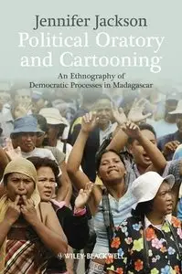 Political Oratory and Cartooning: An Ethnography of Democratic Process in Madagascar