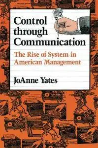 Control through Communication: The Rise of System in American Management (Studies in Industry and Society)