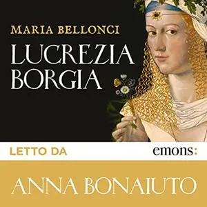 «Lucrezia Borgia» by Maria Bellonci