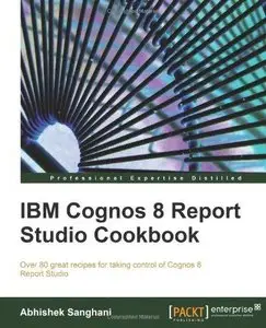 IBM Cognos 8 Report Studio Cookbook (Repost)