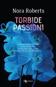 Nora Roberts - Torbide passioni