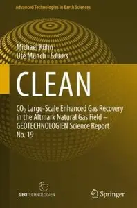 CLEAN: CO2 Large-Scale Enhanced Gas Recovery in the Altmark Natural Gas Field - GEOTECHNOLOGIEN Science... (repost)