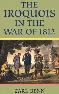 "The Iroquois in the War of 1812" by Carl Benn 