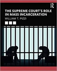 The Supreme Court’s Role in Mass Incarceration