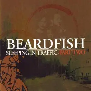 Beardfish - Sleeping in Traffic, Part One & Two (2007-2008)