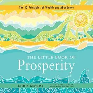 The Little Book of Prosperity: The 12 Principles of Wealth and Abundance [Audiobook]