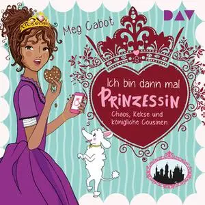 «Ich bin dann mal Prinzessin, Teil 2: Chaos, Kekse und königliche Cousinen» by Meg Cabot