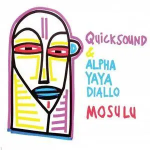 Quicksound, Alpha Yaya Diallo - Mosulu (2017)