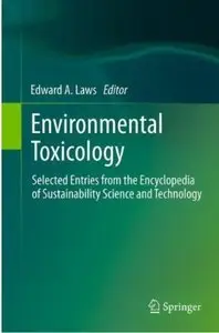 Environmental Toxicology: Selected Entries from the Encyclopedia of Sustainability Science and Technology [Repost]