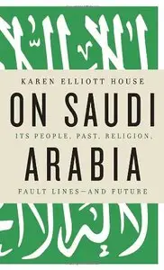 On Saudi Arabia: Its People, Past, Religion, Fault Lines - and Future 