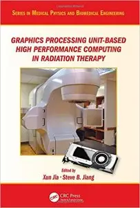 Graphics Processing Unit-Based High Performance Computing in Radiation Therapy