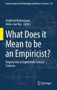 What Does it Mean to be an Empiricist?: Empiricisms in Eighteenth Century Sciences