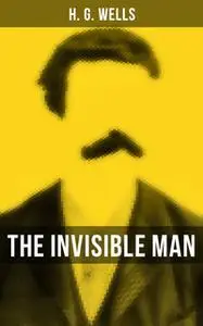 «The Invisible Man» by H.G. Wells