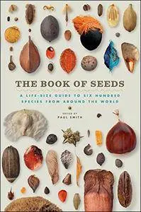 The Book of Seeds: A Life-Size Guide to Six Hundred Species from around the World