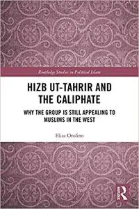 Hizb ut-Tahrir and the Caliphate: Why the Group is Still Appealing to Muslims in the West