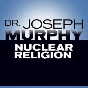 «Nuclear Religion» by Joseph Murphy