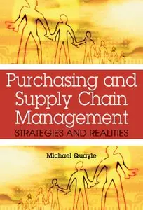 Purchasing and Supply Chain Management: Strategies and Realities (repost)