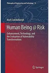 Human Being @ Risk: Enhancement, Technology, and the Evaluation of Vulnerability Transformations