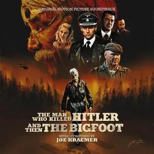 Joe Kraemer - The Man Who Killed Hitler and Then the Bigfoot (Original Motion Picture Soundtrack) (2019)