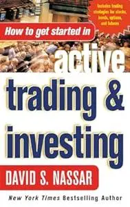 How to Get Started in Active Trading and Investing