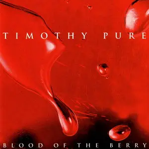 Timothy Pure - Blood Of The Berry (1997)