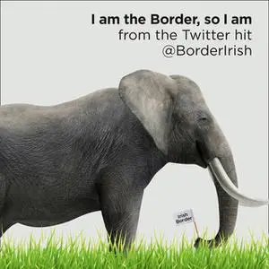 «I Am the Border, So I Am» by @BorderIrish