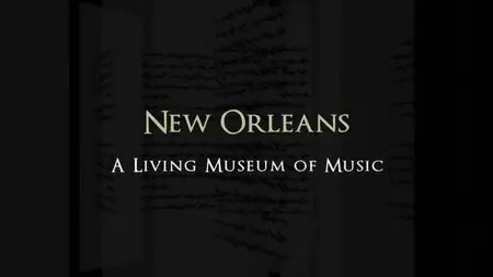 Great Museums - New Orleans: A Living Museum Of Music (2010)