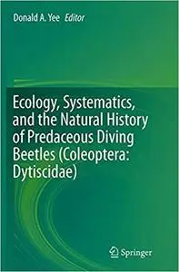 Ecology, Systematics, and the Natural History of Predaceous Diving Beetles