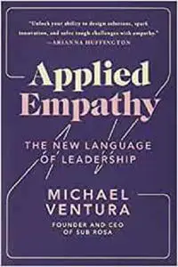 Applied Empathy: The New Language of Leadership