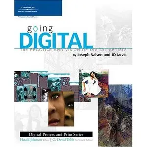 Going Digital: The Practice and Vision of Digital Artists by Joseph Nalven [Repost]