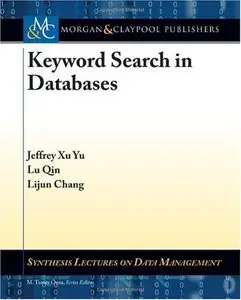 Keyword Search in Databases (Synthesis Lectures on Data Management) (Repost)