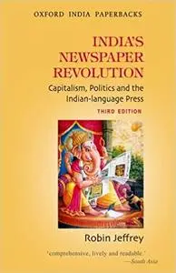 India's Newspaper Revolution: Capitalism, Politics and the Indian Language Press