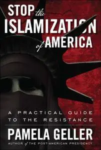 Stop the Islamization of America: A Practical Guide to the Resistance
