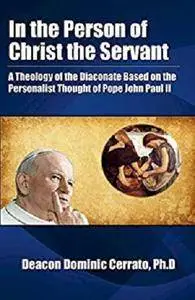 In the Person of Christ the Servant [Kindle Edition]