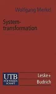 Systemtransformation: Eine Einführung in die Theorie und Empirie der Transformationsforschung