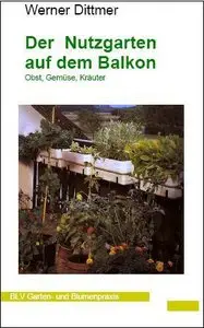 Der Nutzgarten auf dem Balkon. Obst, Gemüse, Kräuter