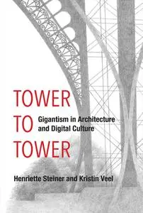 Tower to Tower: Gigantism in Architecture and Digital Culture