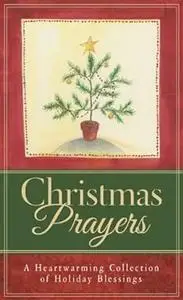 Christmas Prayers: A Heartwarming Collection of Holiday Blessings